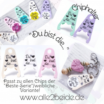 Du bist die... Chiphalter