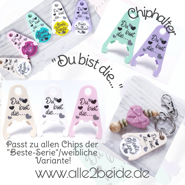 Du bist die... Chiphalter